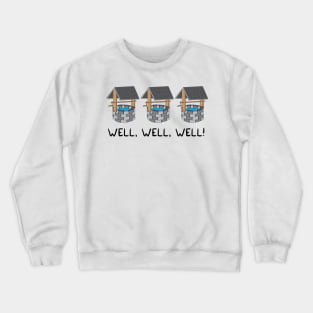 Well, well, well Crewneck Sweatshirt